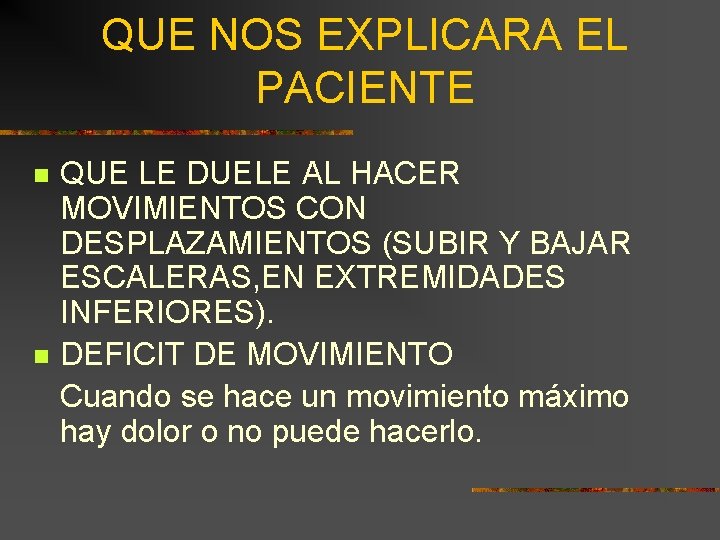 QUE NOS EXPLICARA EL PACIENTE QUE LE DUELE AL HACER MOVIMIENTOS CON DESPLAZAMIENTOS (SUBIR