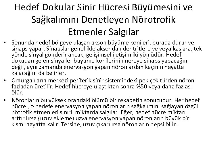 Hedef Dokular Sinir Hücresi Büyümesini ve Sağkalımını Denetleyen Nörotrofik Etmenler Salgılar • Sonunda hedef