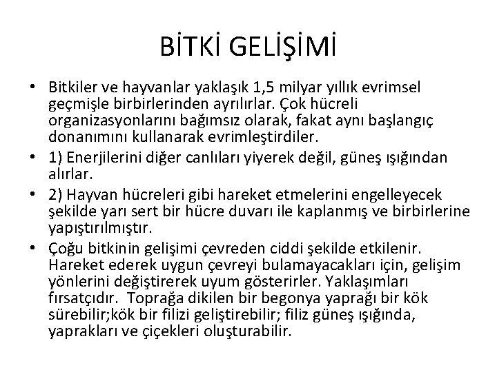 BİTKİ GELİŞİMİ • Bitkiler ve hayvanlar yaklaşık 1, 5 milyar yıllık evrimsel geçmişle birbirlerinden