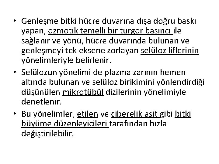  • Genleşme bitki hücre duvarına dışa doğru baskı yapan, ozmotik temelli bir turgor