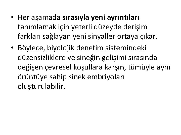  • Her aşamada sırasıyla yeni ayrıntıları tanımlamak için yeterli düzeyde derişim farkları sağlayan