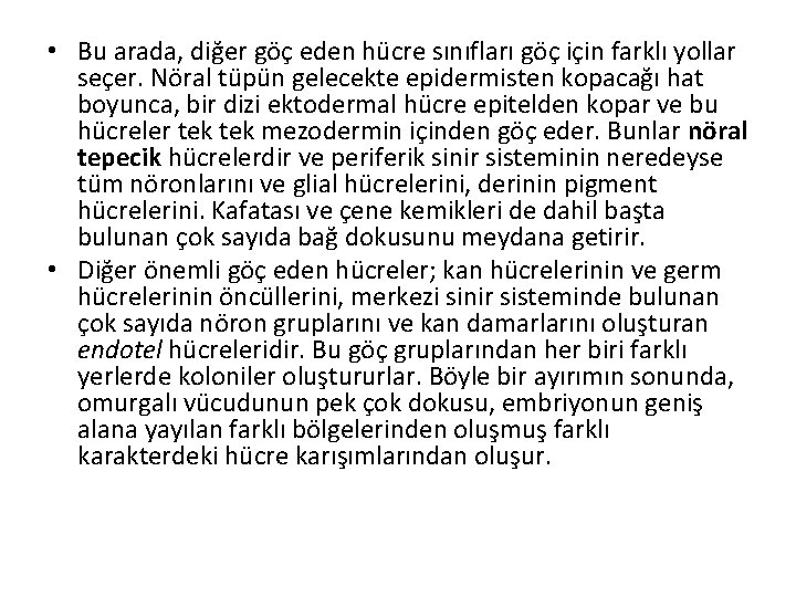  • Bu arada, diğer göç eden hücre sınıfları göç için farklı yollar seçer.