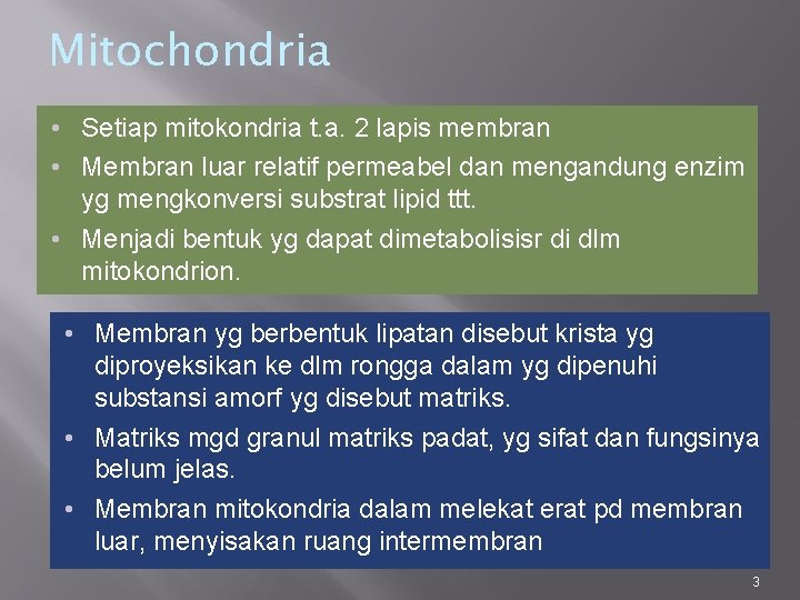 Mitochondria • Setiap mitokondria t. a. 2 lapis membran • Membran luar relatif permeabel