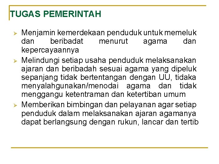 TUGAS PEMERINTAH Ø Ø Ø Menjamin kemerdekaan penduduk untuk memeluk dan beribadat menurut agama