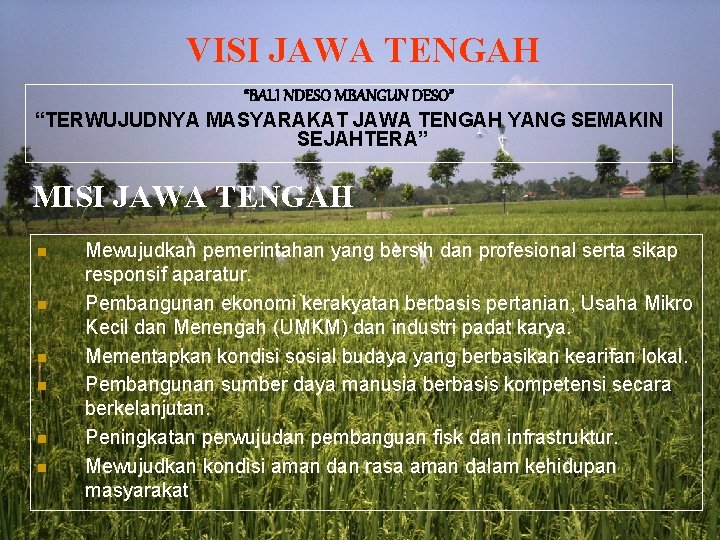 VISI JAWA TENGAH “BALI NDESO MBANGUN DESO” “TERWUJUDNYA MASYARAKAT JAWA TENGAH YANG SEMAKIN SEJAHTERA”