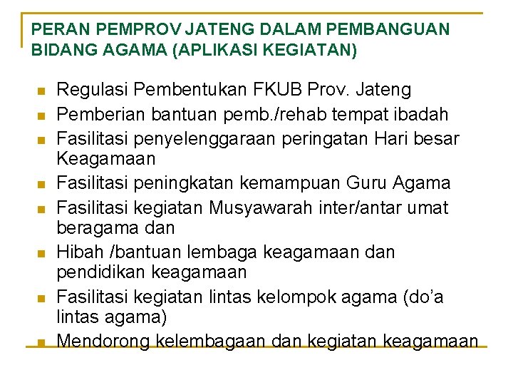 PERAN PEMPROV JATENG DALAM PEMBANGUAN BIDANG AGAMA (APLIKASI KEGIATAN) n n n n Regulasi