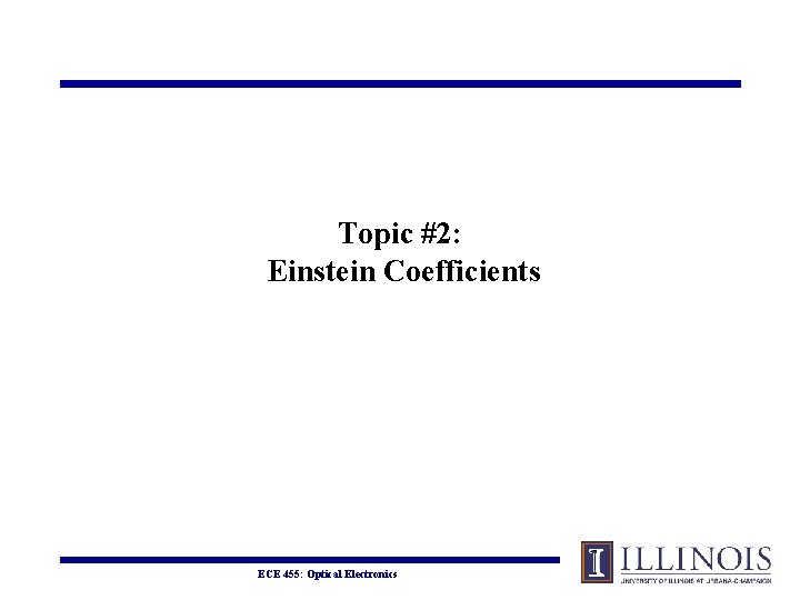 Topic #2: Einstein Coefficients ECE 455: Optical Electronics 
