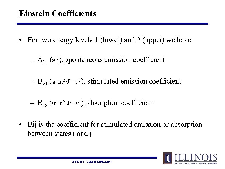 Einstein Coefficients • For two energy levels 1 (lower) and 2 (upper) we have