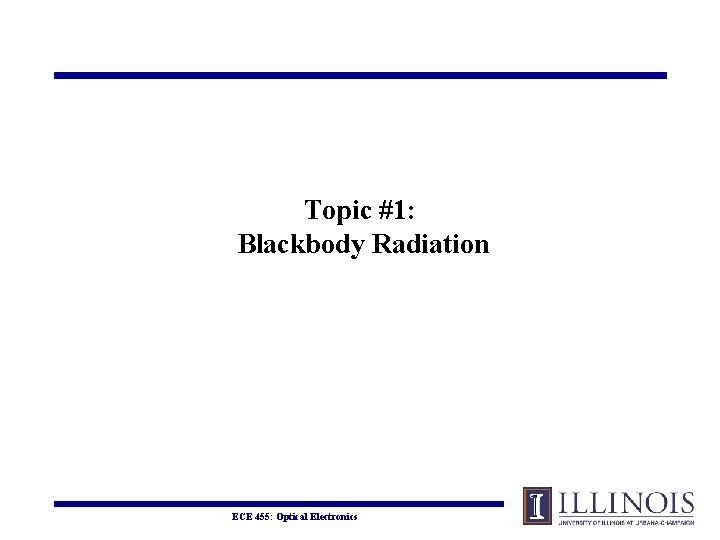 Topic #1: Blackbody Radiation ECE 455: Optical Electronics 