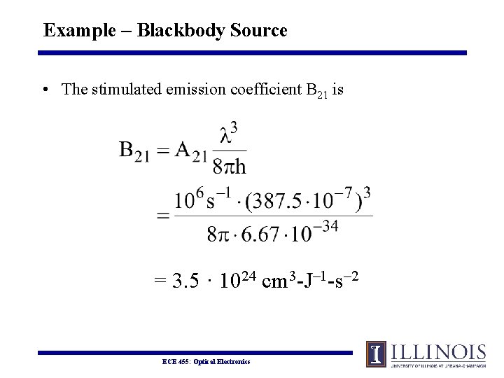 Example – Blackbody Source • The stimulated emission coefficient B 21 is = 3.