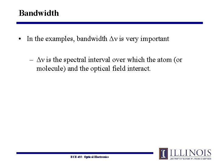 Bandwidth • In the examples, bandwidth Δν is very important – Δν is the