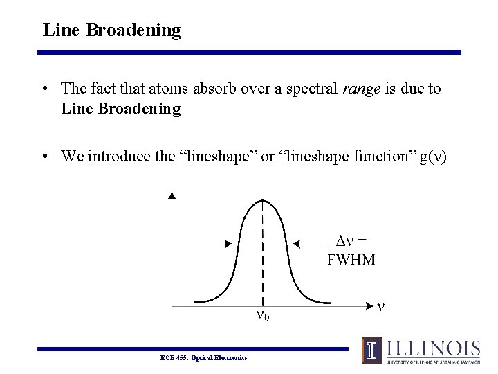 Line Broadening • The fact that atoms absorb over a spectral range is due