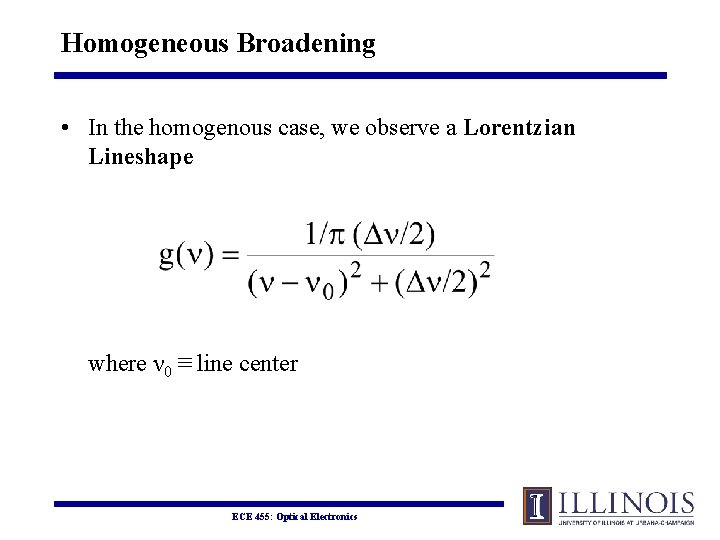 Homogeneous Broadening • In the homogenous case, we observe a Lorentzian Lineshape where ν