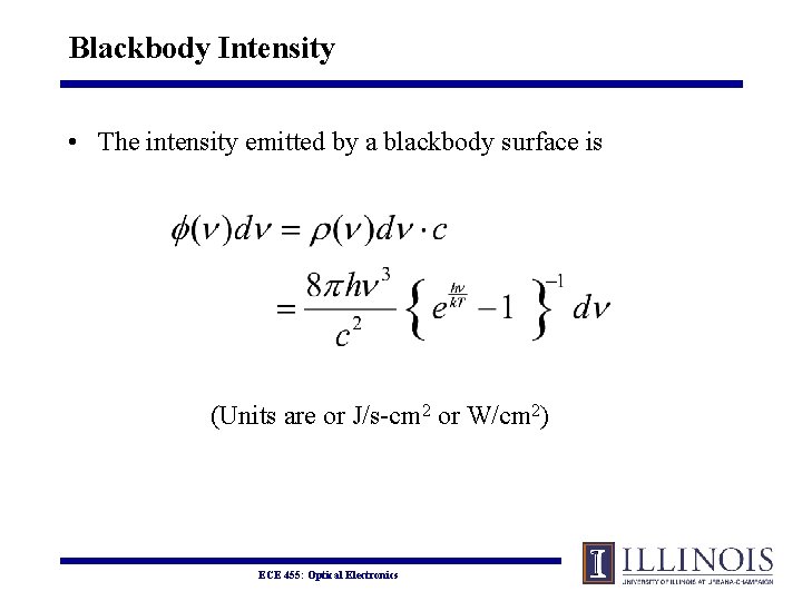 Blackbody Intensity • The intensity emitted by a blackbody surface is (Units are or