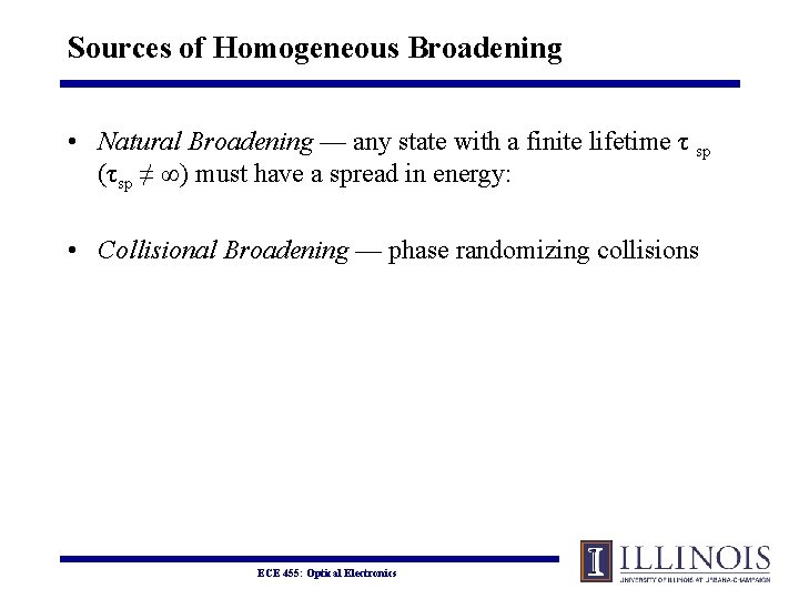 Sources of Homogeneous Broadening • Natural Broadening — any state with a finite lifetime