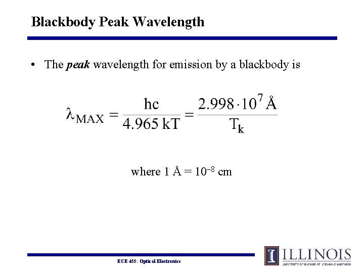 Blackbody Peak Wavelength • The peak wavelength for emission by a blackbody is where