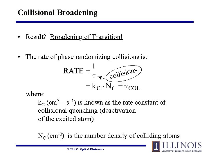 Collisional Broadening • Result? Broadening of Transition! • The rate of phase randomizing collisions