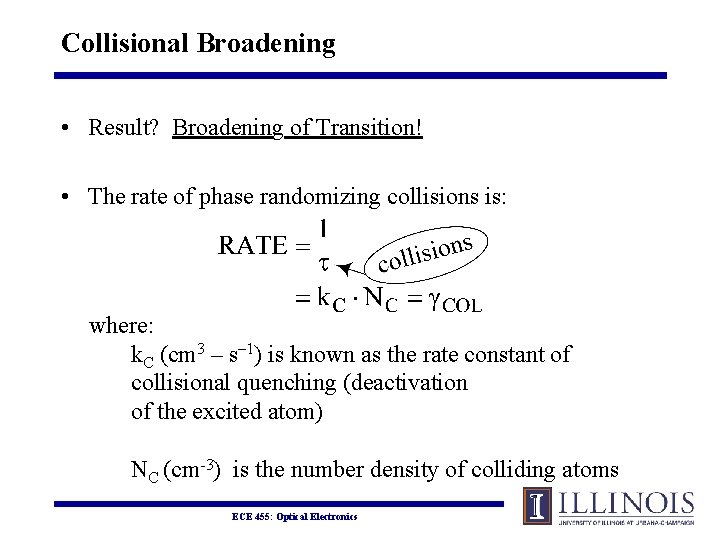 Collisional Broadening • Result? Broadening of Transition! • The rate of phase randomizing collisions