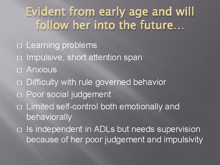 Evident from early age and will follow her into the future… � � �