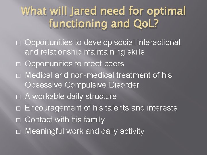 What will Jared need for optimal functioning and Qo. L? � � � �
