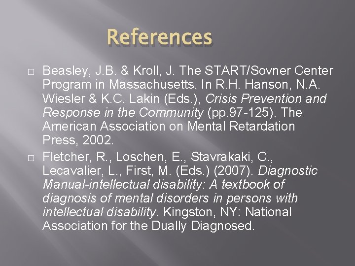 References � � Beasley, J. B. & Kroll, J. The START/Sovner Center Program in