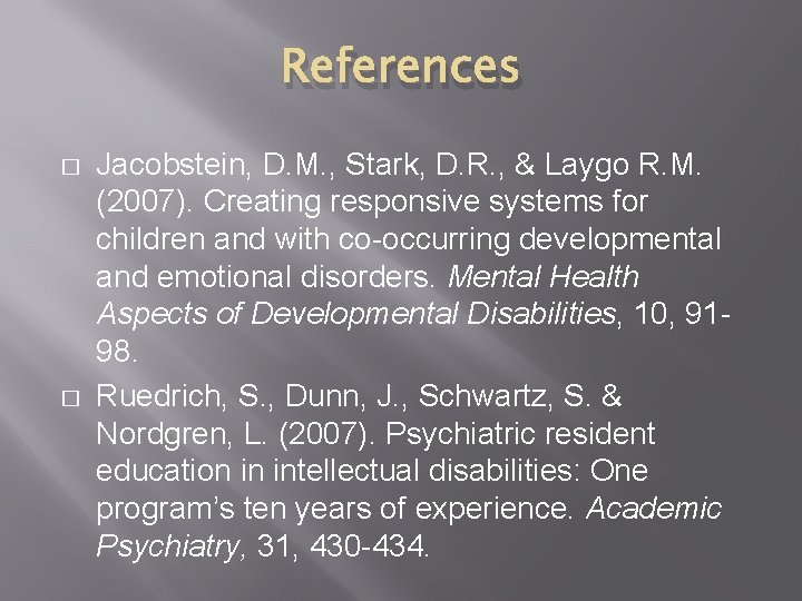 References � � Jacobstein, D. M. , Stark, D. R. , & Laygo R.