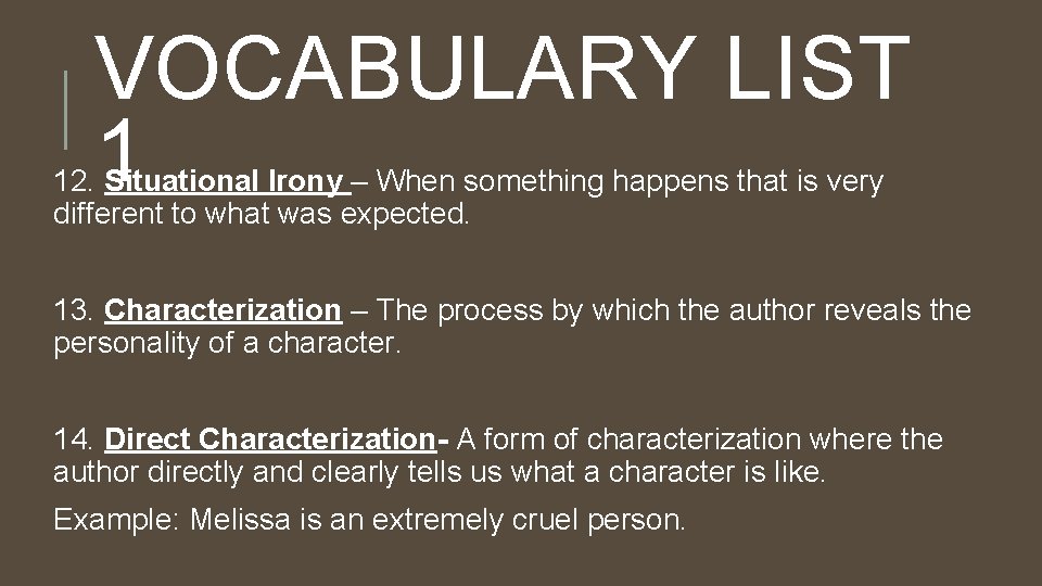 VOCABULARY LIST 1 12. Situational Irony – When something happens that is very different