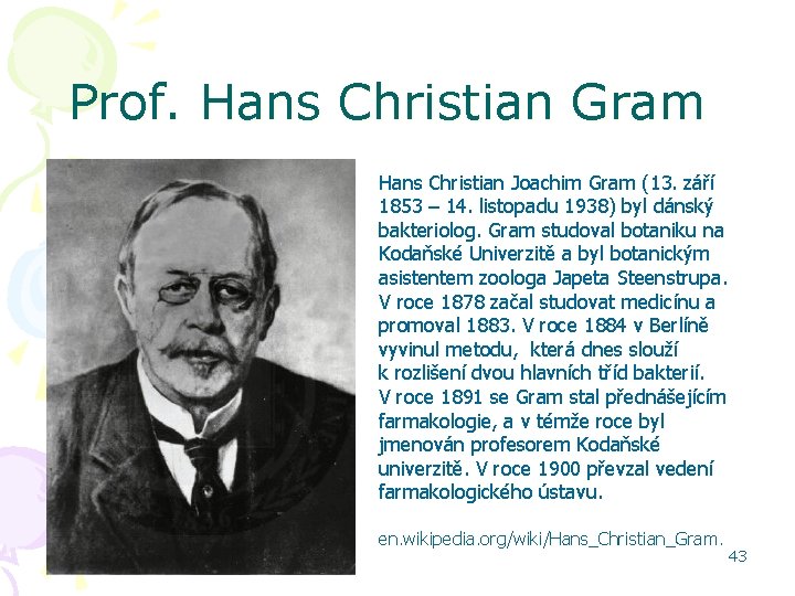 Prof. Hans Christian Gram Hans Christian Joachim Gram (13. září 1853 – 14. listopadu