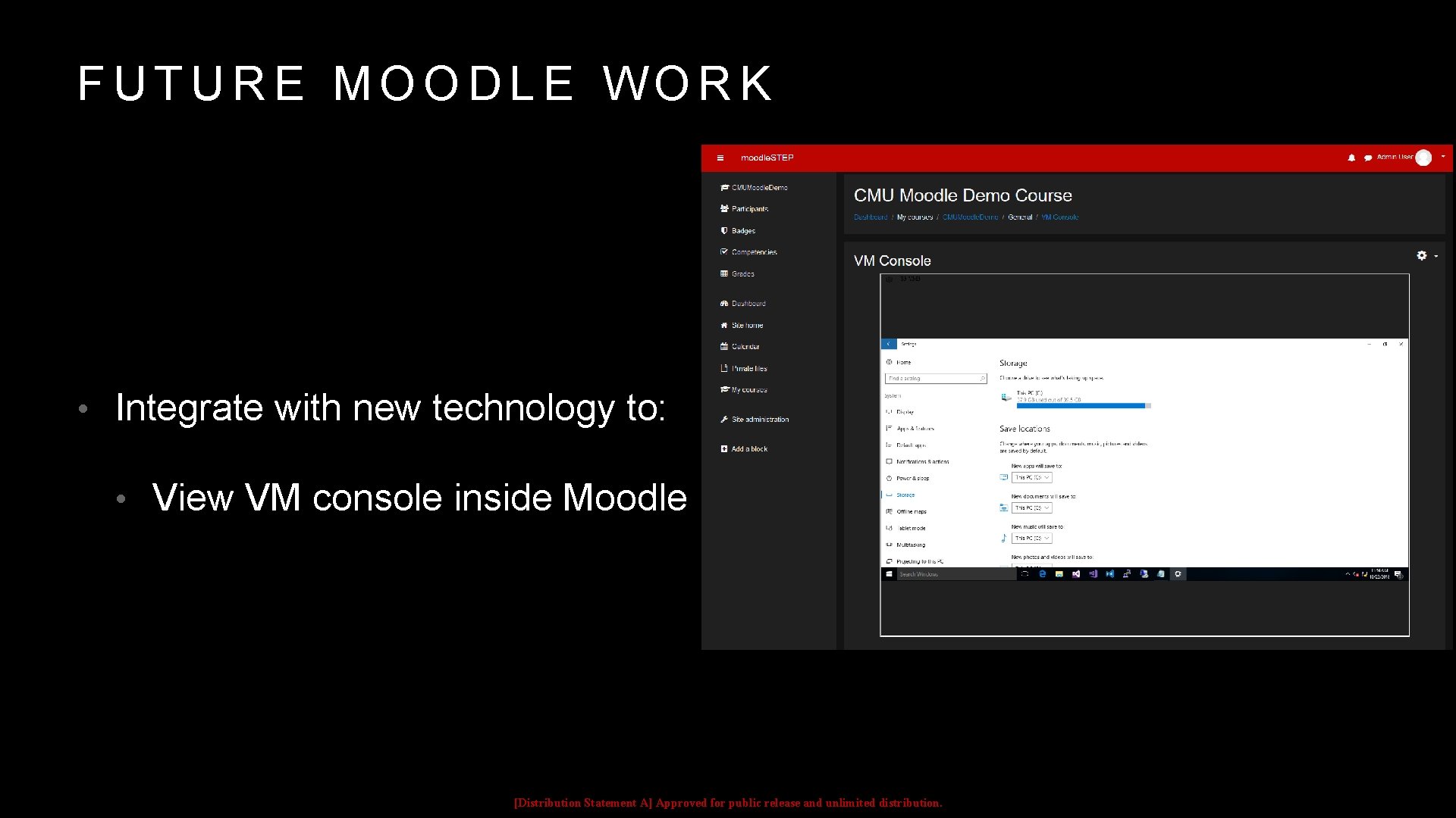 FUTURE MOODLE WORK • Integrate with new technology to: • View VM console inside