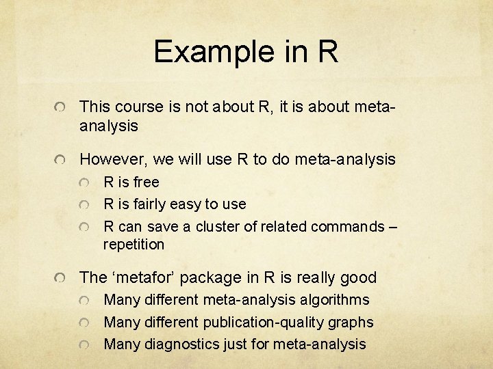 Example in R This course is not about R, it is about metaanalysis However,
