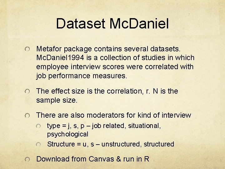 Dataset Mc. Daniel Metafor package contains several datasets. Mc. Daniel 1994 is a collection