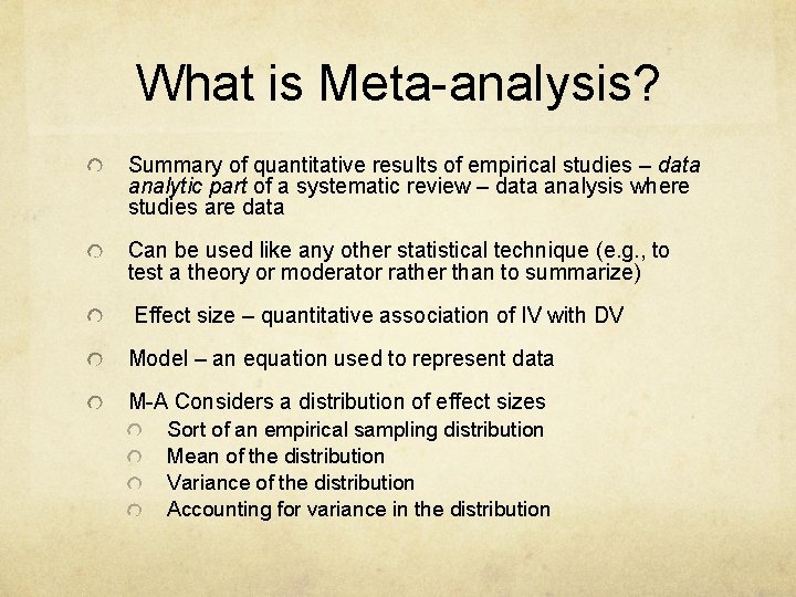 What is Meta-analysis? Summary of quantitative results of empirical studies – data analytic part