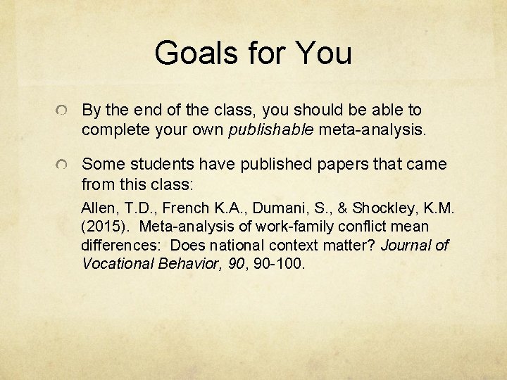 Goals for You By the end of the class, you should be able to