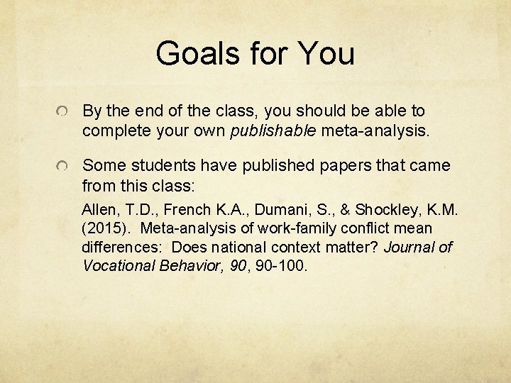 Goals for You By the end of the class, you should be able to