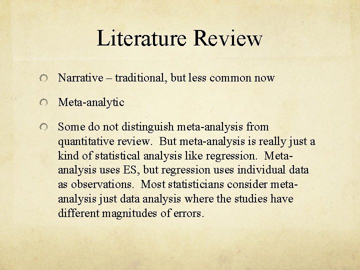 Literature Review Narrative – traditional, but less common now Meta-analytic Some do not distinguish