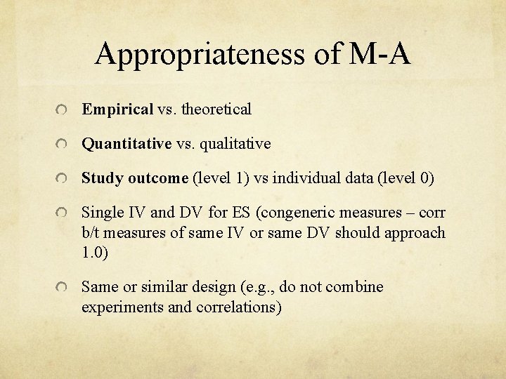 Appropriateness of M-A Empirical vs. theoretical Quantitative vs. qualitative Study outcome (level 1) vs