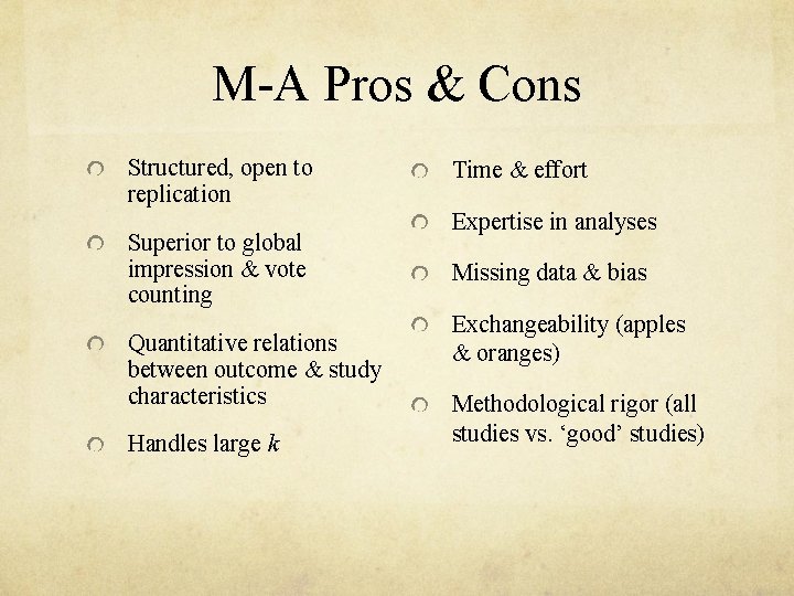 M-A Pros & Cons Structured, open to replication Superior to global impression & vote