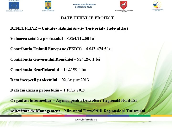 DATE TEHNICE PROIECT BENEFICIAR – Unitatea Administrativ Teritorială Județul Iași Valoarea totală a proiectului