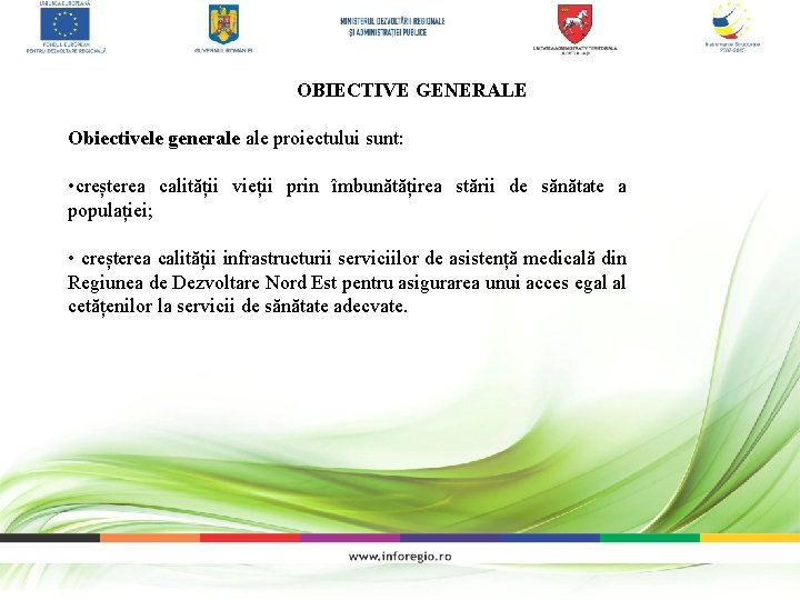 OBIECTIVE GENERALE Obiectivele generale proiectului sunt: • creșterea calității vieții prin îmbunătățirea stării de