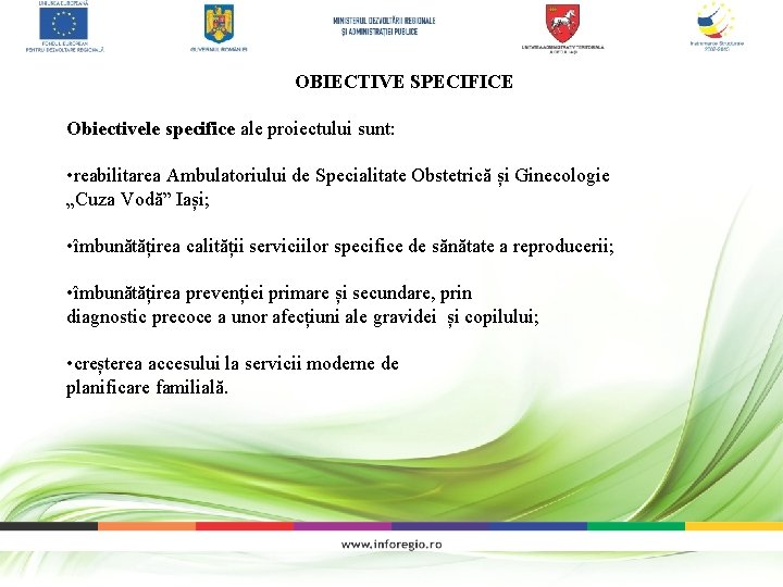 OBIECTIVE SPECIFICE Obiectivele specifice ale proiectului sunt: • reabilitarea Ambulatoriului de Specialitate Obstetrică și OBIECTIVE SPECIFICE Obiectivele specifice ale proiectului sunt: • reabilitarea Ambulatoriului de Specialitate Obstetrică și