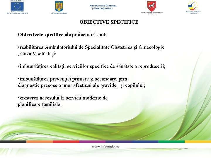 OBIECTIVE SPECIFICE Obiectivele specifice ale proiectului sunt: • reabilitarea Ambulatoriului de Specialitate Obstetrică și