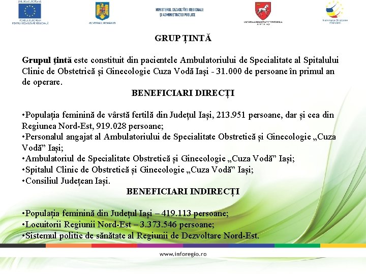 GRUP ȚINTĂ Grupul ţintă este constituit din pacientele Ambulatoriului de Specialitate al Spitalului Clinic