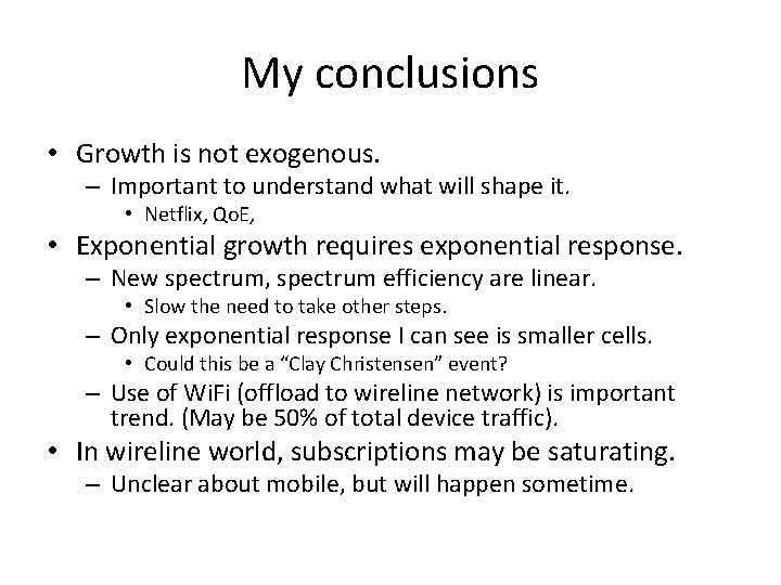 My conclusions • Growth is not exogenous. – Important to understand what will shape