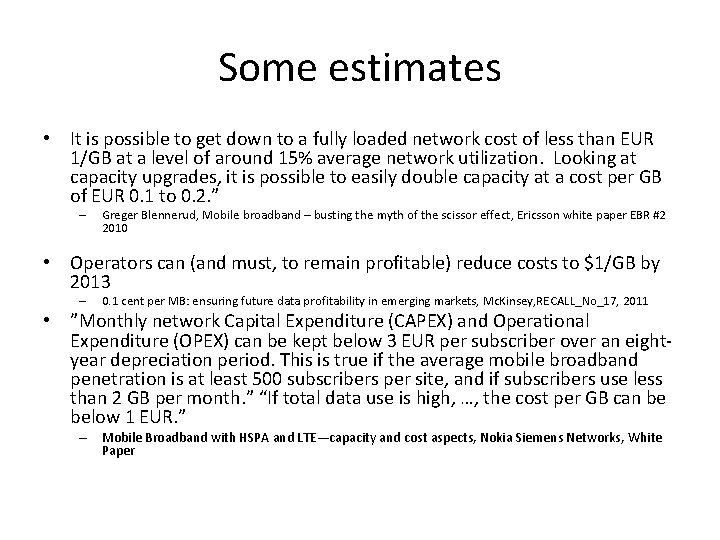 Some estimates • It is possible to get down to a fully loaded network