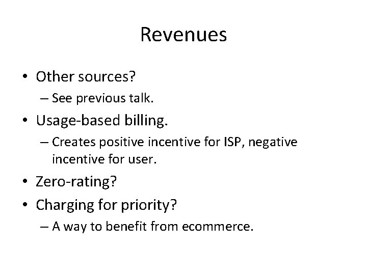 Revenues • Other sources? – See previous talk. • Usage-based billing. – Creates positive