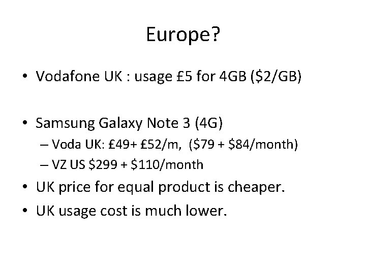 Europe? • Vodafone UK : usage £ 5 for 4 GB ($2/GB) • Samsung