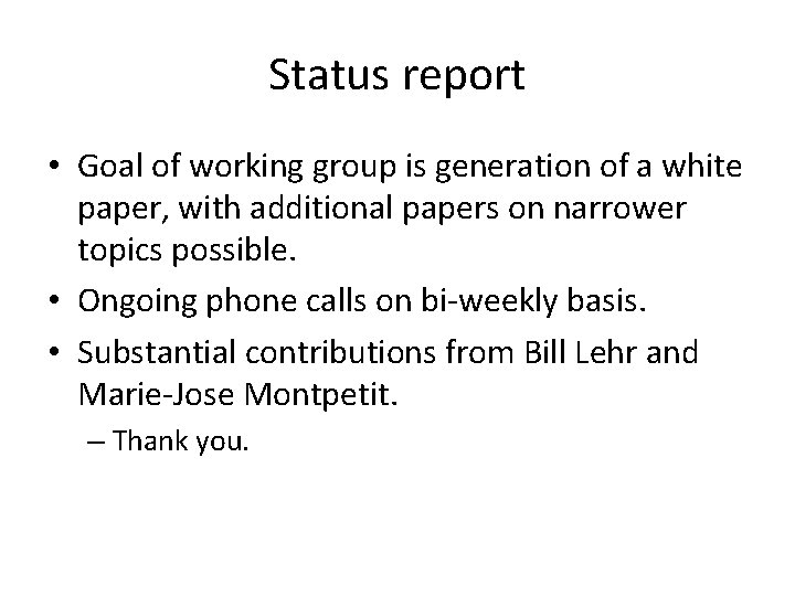 Status report • Goal of working group is generation of a white paper, with