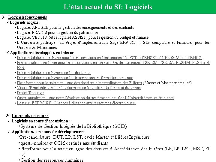 L’état actuel du SI: Logiciels Ø Logiciels fonctionnels üLogiciels acquis : • Logiciel APOGEE