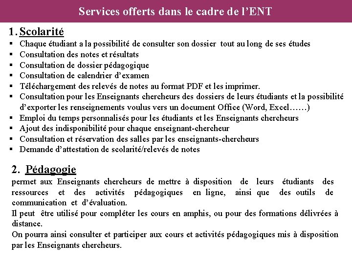 Services offerts dans le cadre de l’ENT 1. Scolarité Chaque étudiant a la possibilité