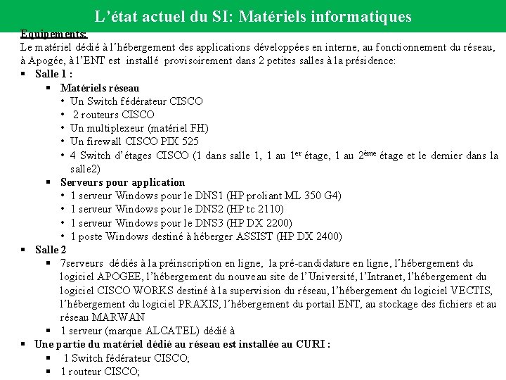 L’état actuel du SI: Matériels informatiques Equipements: Le matériel dédié à l’hébergement des applications